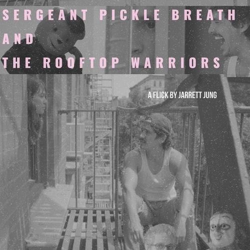 Sergeant Pickle Breath and the Rooftop Warriors