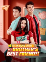 I’m In Love With My Brother’s Best Friend?!