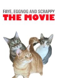 Faye,Eggnog ,and scrappy The Movie