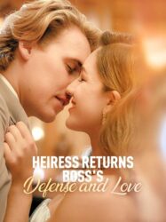 Heiress Returns: Boss’s Defense and Love