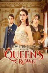 Love, Betrayal and Queen’s Crown