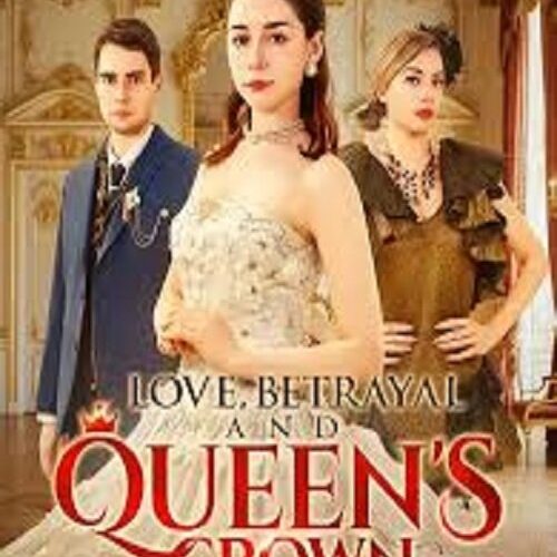 Love, Betrayal and Queen’s Crown