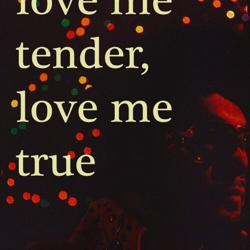 Love Me Tender, Love Me True
