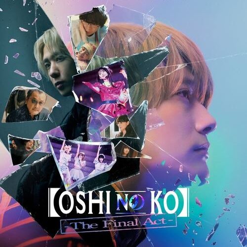 Oshi no Ko -The Final Act-