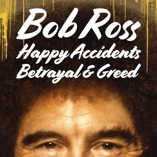 Bob Ross: Happy Accidents, Betrayal & Greed