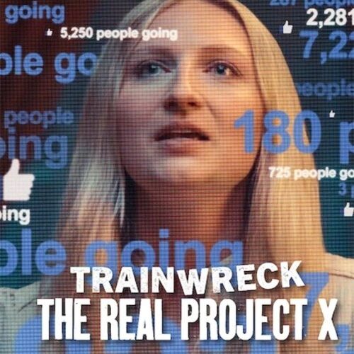 Trainwreck: The Real Project X