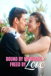 Bound by Marriage – Freed by Love