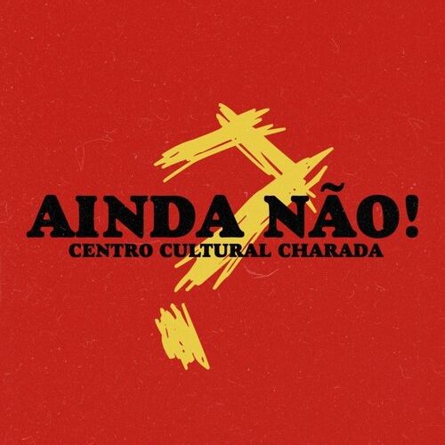 AINDA NÃO! Centro Cultural Charada