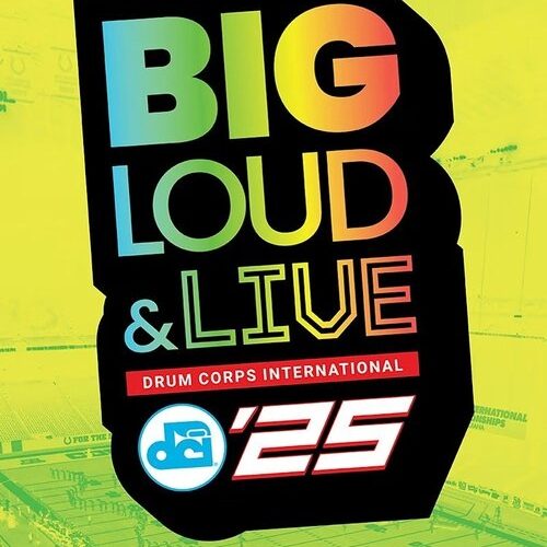 DCI 2025: Big, Loud & Live!
