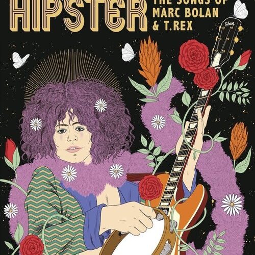 AngelHeaded Hipster: The Songs of Marc Bolan & T. Rex